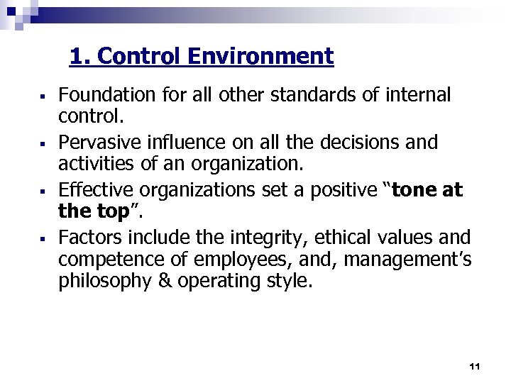 1. Control Environment § § Foundation for all other standards of internal control. Pervasive