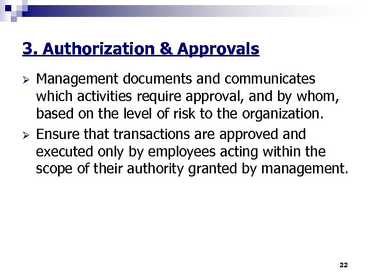 3. Authorization & Approvals Ø Ø Management documents and communicates which activities require approval,