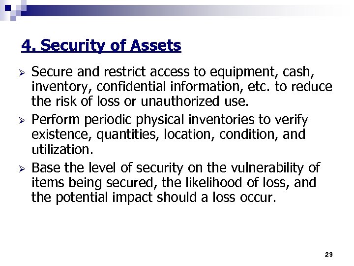 4. Security of Assets Ø Ø Ø Secure and restrict access to equipment, cash,