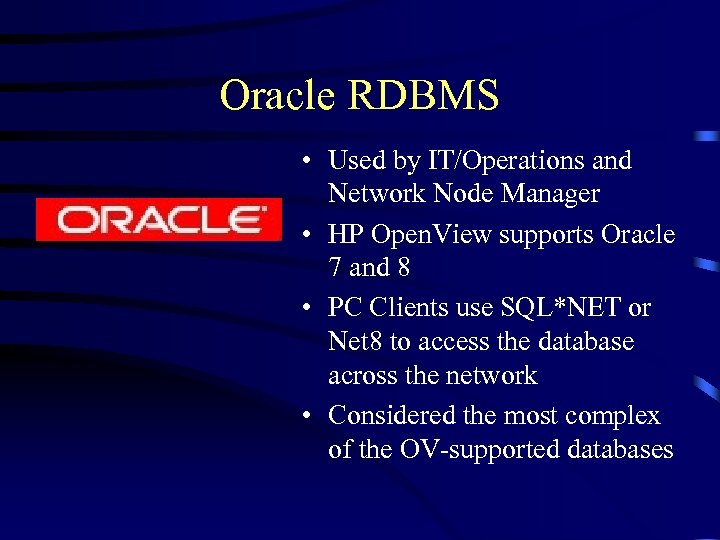Oracle RDBMS • Used by IT/Operations and Network Node Manager • HP Open. View