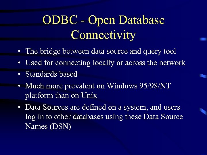 ODBC - Open Database Connectivity • • The bridge between data source and query