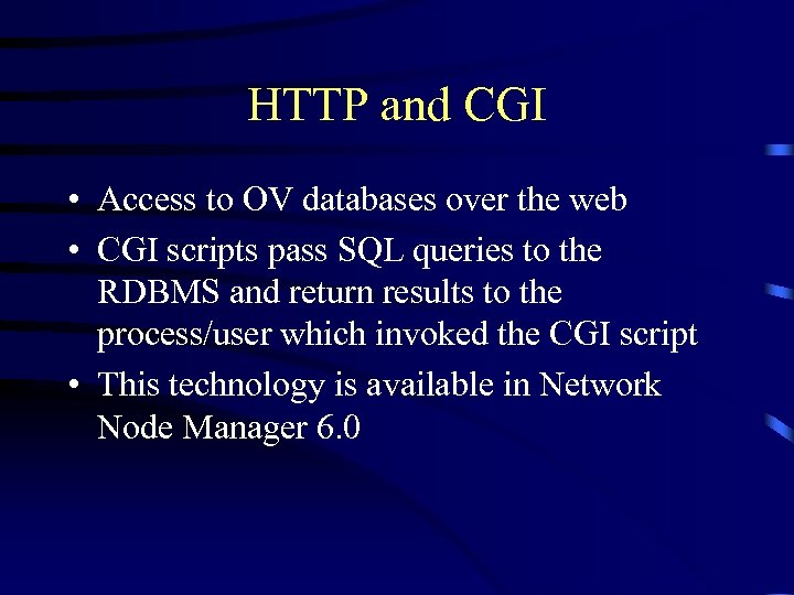 HTTP and CGI • Access to OV databases over the web • CGI scripts