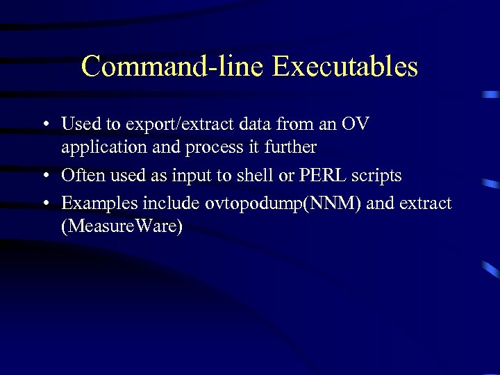Command-line Executables • Used to export/extract data from an OV application and process it