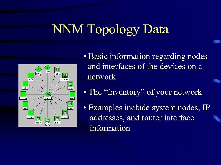 NNM Topology Data • Basic information regarding nodes and interfaces of the devices on