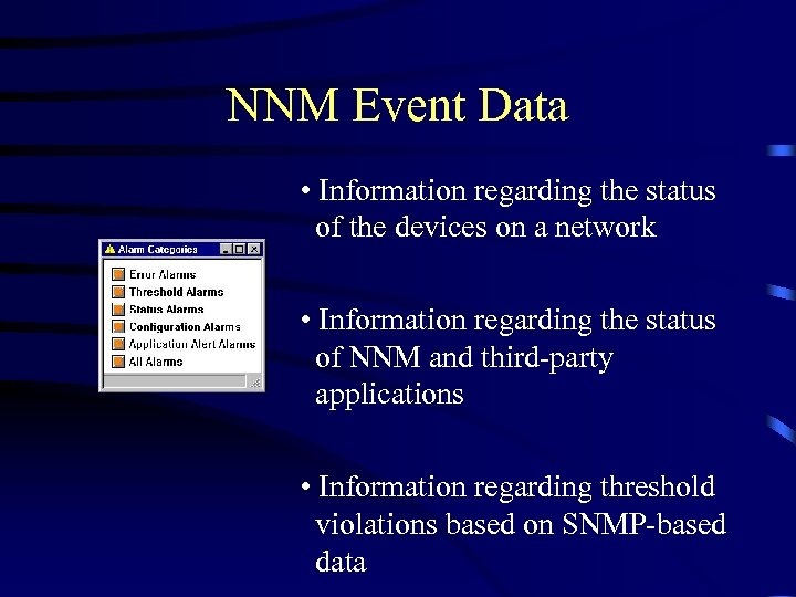 NNM Event Data • Information regarding the status of the devices on a network
