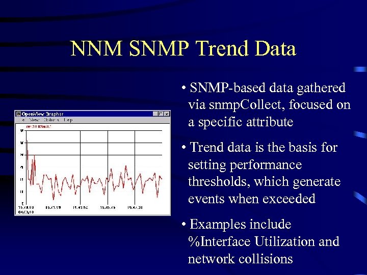 NNM SNMP Trend Data • SNMP-based data gathered via snmp. Collect, focused on a