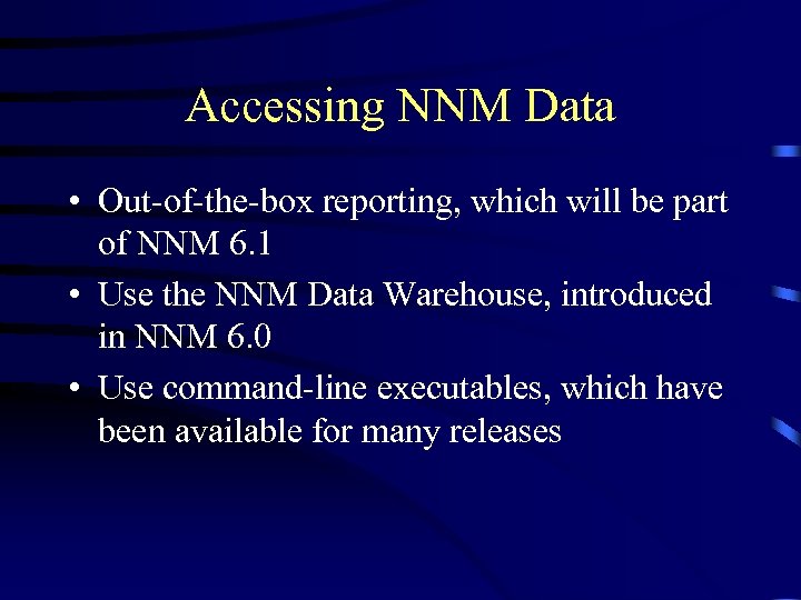 Accessing NNM Data • Out-of-the-box reporting, which will be part of NNM 6. 1