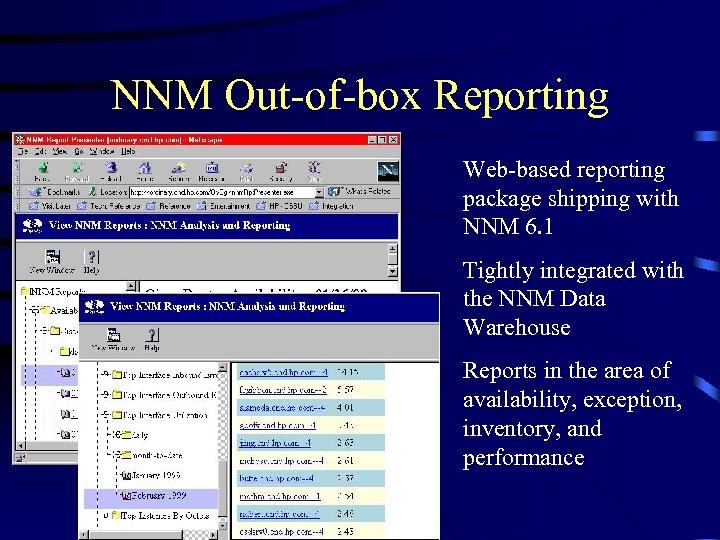NNM Out-of-box Reporting Web-based reporting package shipping with NNM 6. 1 Tightly integrated with