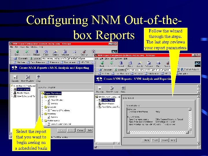 Configuring NNM Out-of-thebox Reports Follow the wizard through the steps. The last step reviews