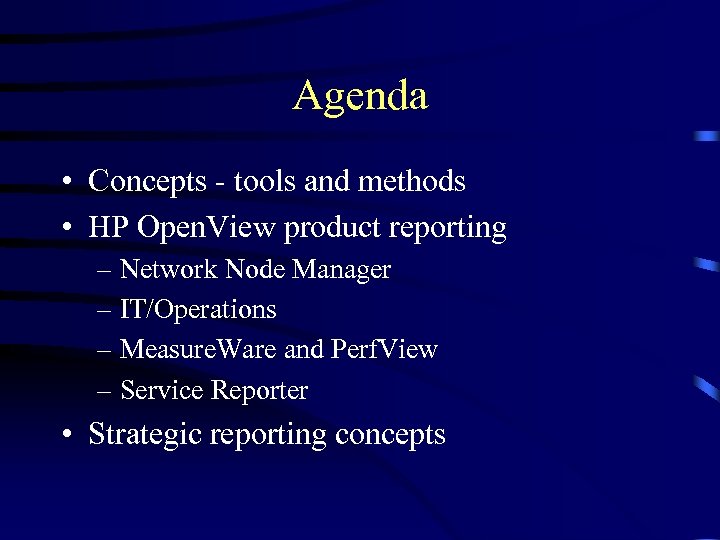 Agenda • Concepts - tools and methods • HP Open. View product reporting –
