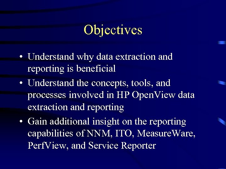 Objectives • Understand why data extraction and reporting is beneficial • Understand the concepts,