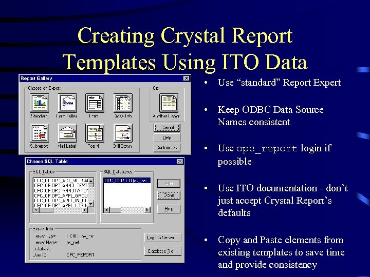 Creating Crystal Report Templates Using ITO Data • Use “standard” Report Expert • Keep