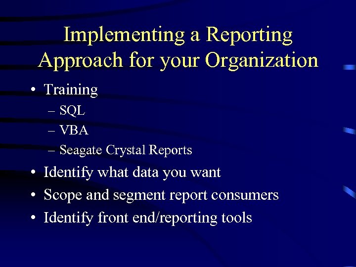 Implementing a Reporting Approach for your Organization • Training – SQL – VBA –