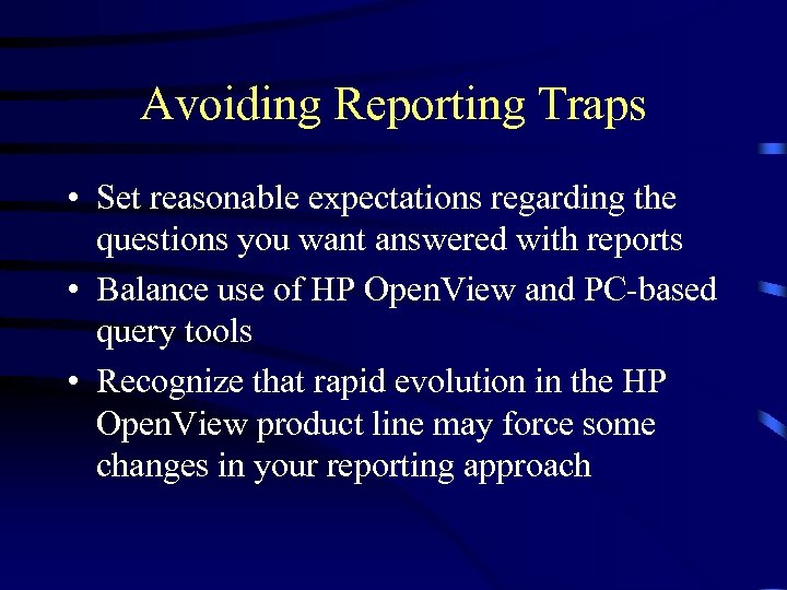 Avoiding Reporting Traps • Set reasonable expectations regarding the questions you want answered with