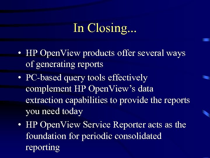 In Closing. . . • HP Open. View products offer several ways of generating