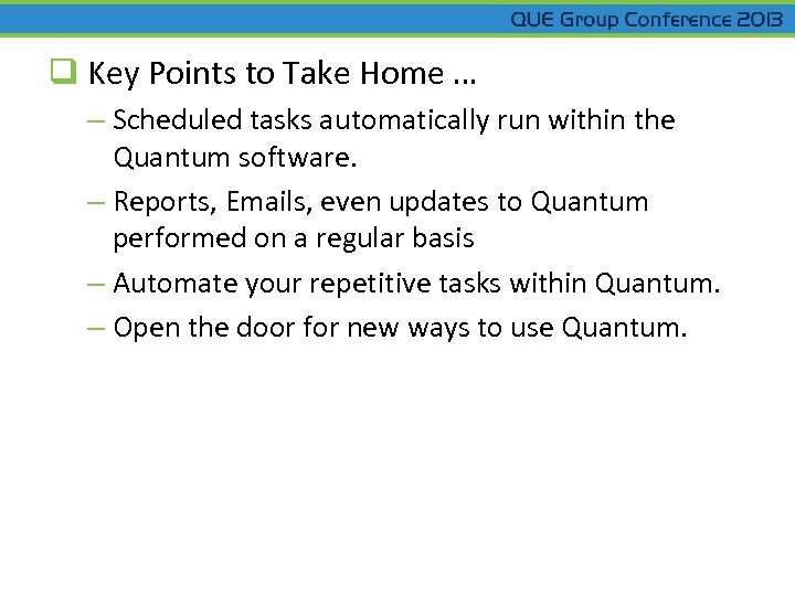 q Key Points to Take Home … – Scheduled tasks automatically run within the
