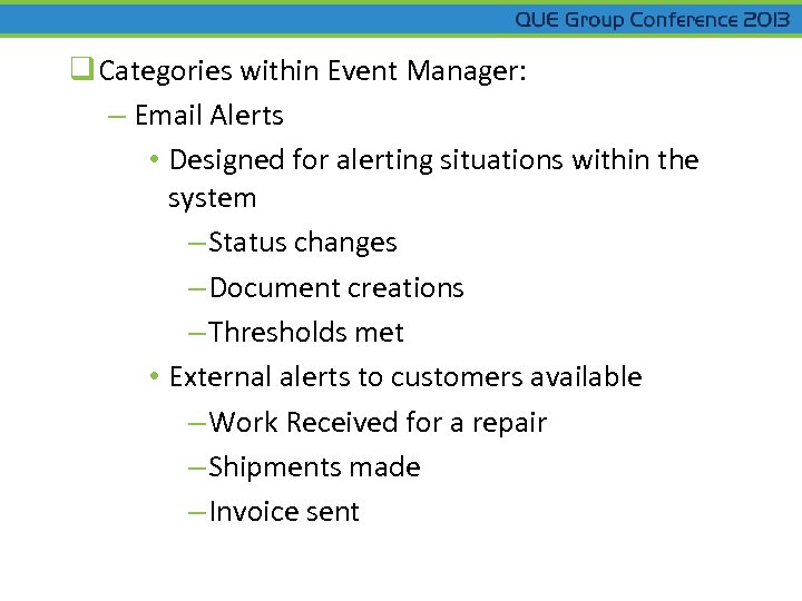 q Categories within Event Manager: – Email Alerts • Designed for alerting situations within