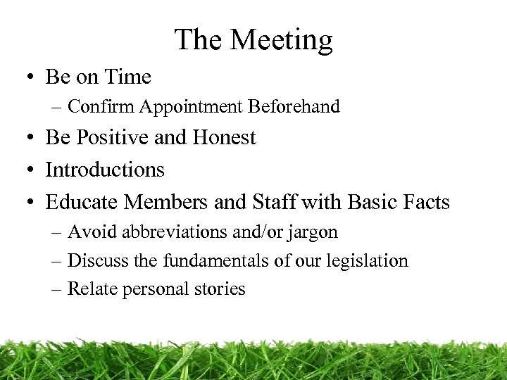 The Meeting • Be on Time – Confirm Appointment Beforehand • Be Positive and