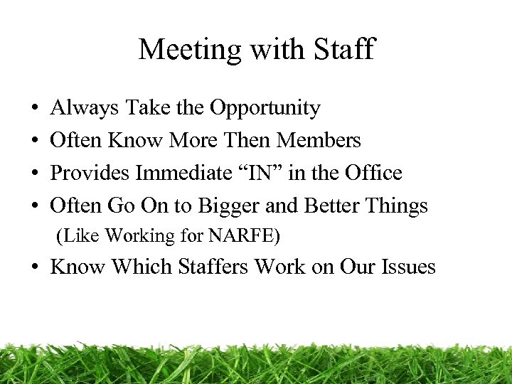 Meeting with Staff • • Always Take the Opportunity Often Know More Then Members