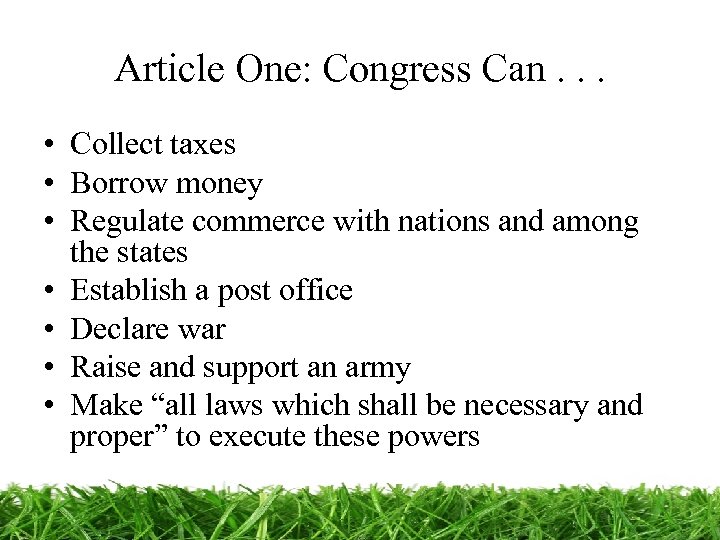 Article One: Congress Can. . . • Collect taxes • Borrow money • Regulate