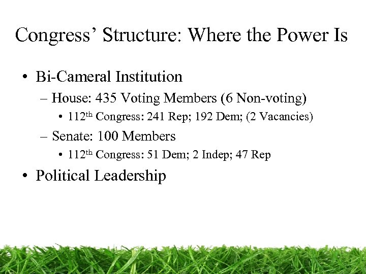 Congress’ Structure: Where the Power Is • Bi-Cameral Institution – House: 435 Voting Members