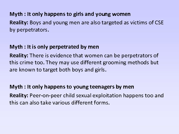 Myth : It only happens to girls and young women Reality: Boys and young