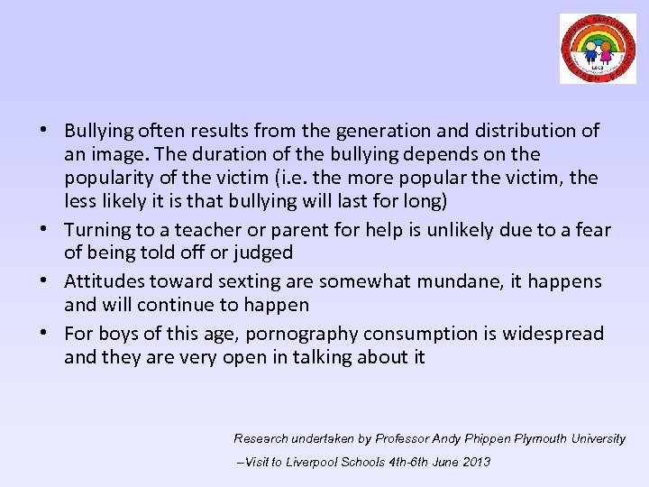 • Bullying often results from the generation and distribution of an image. The