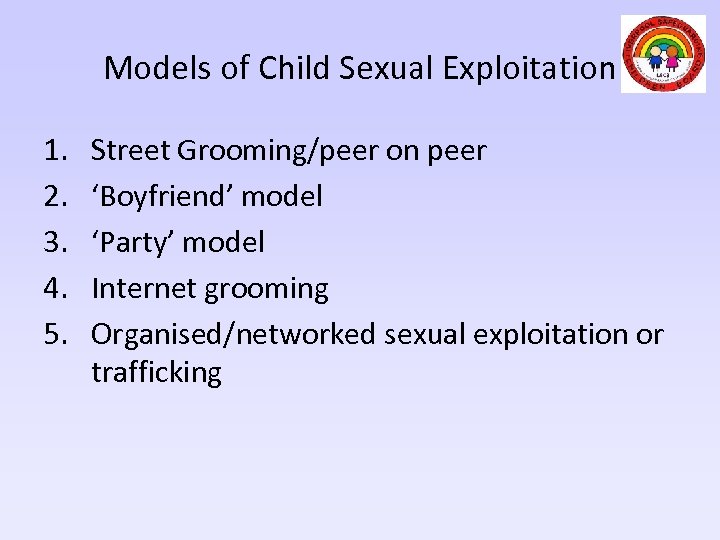 Models of Child Sexual Exploitation 1. 2. 3. 4. 5. Street Grooming/peer on peer