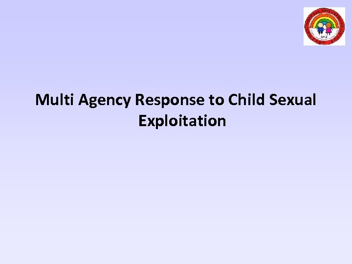 Multi Agency Response to Child Sexual Exploitation 