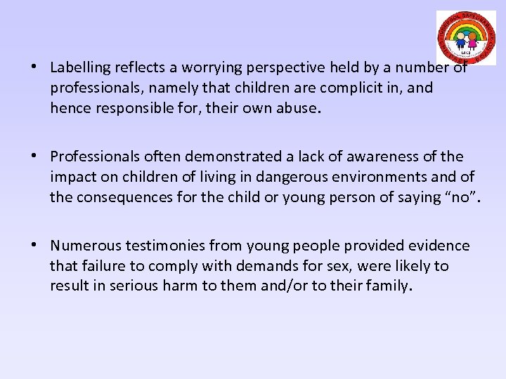  • Labelling reflects a worrying perspective held by a number of professionals, namely