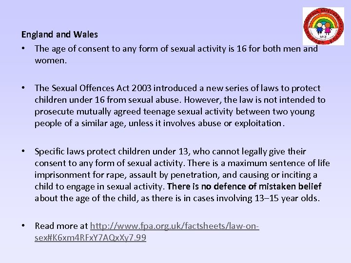 England Wales • The age of consent to any form of sexual activity is