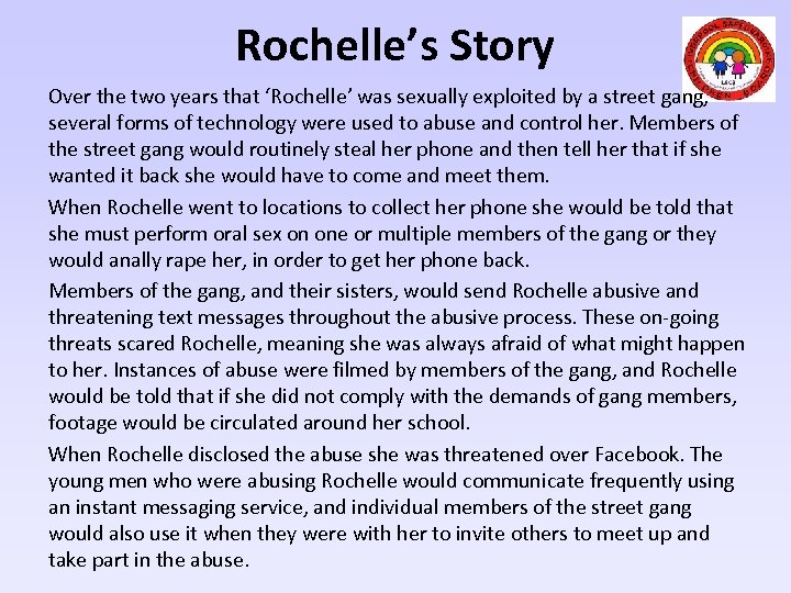 Rochelle’s Story Over the two years that ‘Rochelle’ was sexually exploited by a street