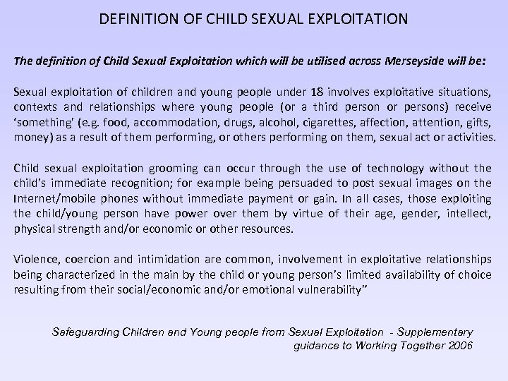 DEFINITION OF CHILD SEXUAL EXPLOITATION The definition of Child Sexual Exploitation which will be