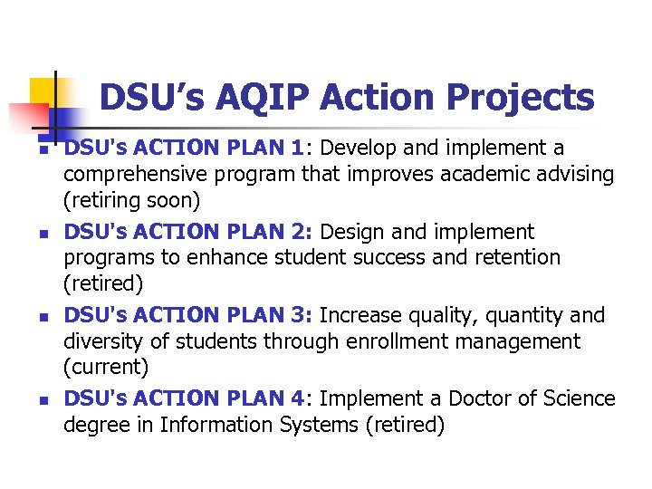 DSU’s AQIP Action Projects n n DSU's ACTION PLAN 1: Develop and implement a