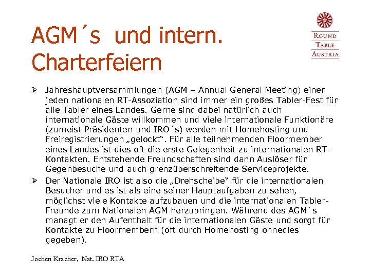 AGM´s und intern. Charterfeiern Ø Jahreshauptversammlungen (AGM – Annual General Meeting) einer jeden nationalen