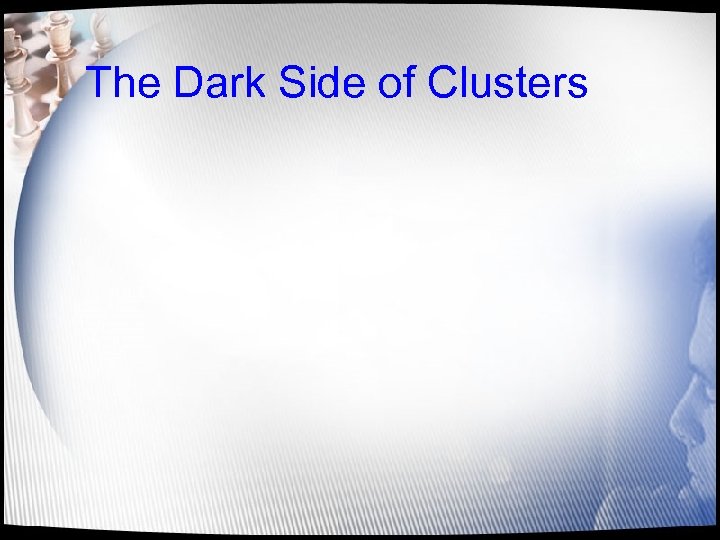 The Dark Side of Clusters 