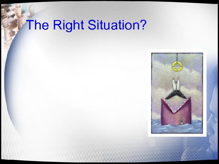 The Right Situation? 