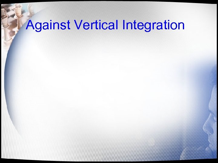 Against Vertical Integration 