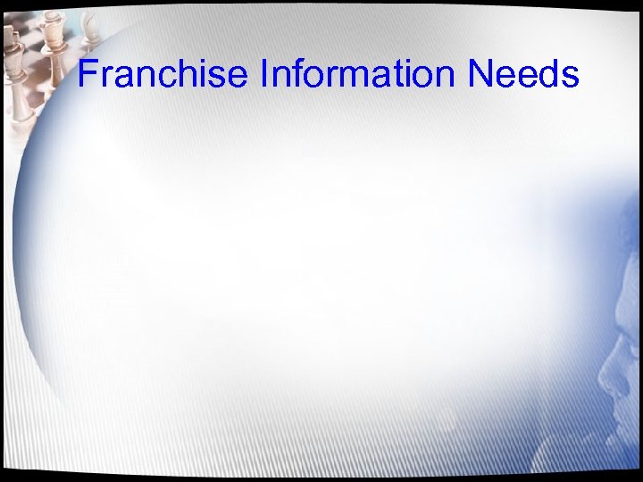 Franchise Information Needs 