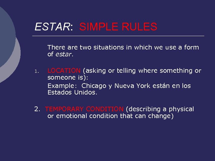 ESTAR: SIMPLE RULES There are two situations in which we use a form of