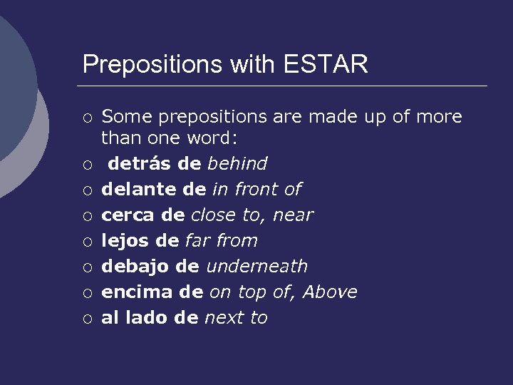 Prepositions with ESTAR ¡ ¡ ¡ ¡ Some prepositions are made up of more