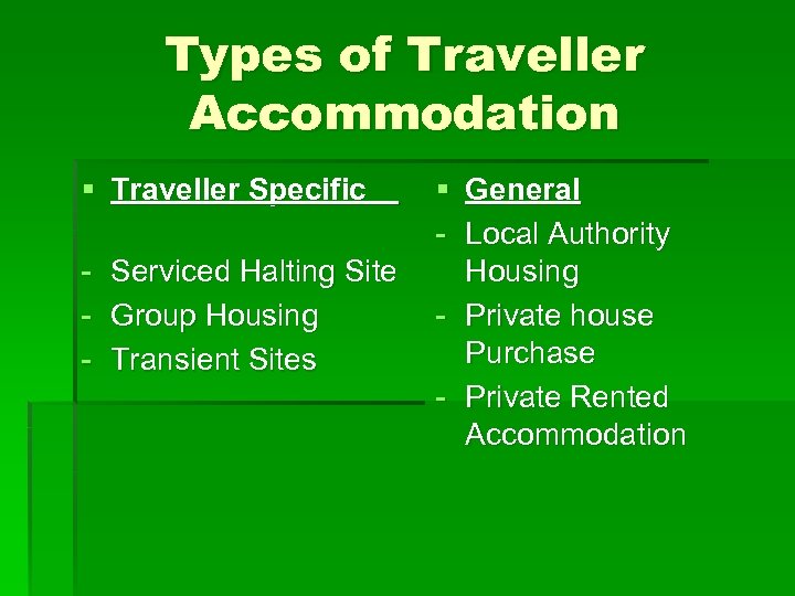 Types of Traveller Accommodation § Traveller Specific - Serviced Halting Site Group Housing Transient