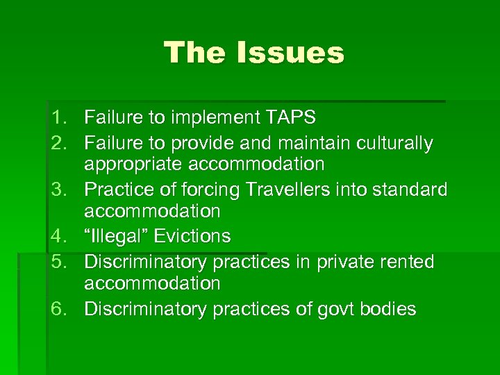 The Issues 1. Failure to implement TAPS 2. Failure to provide and maintain culturally