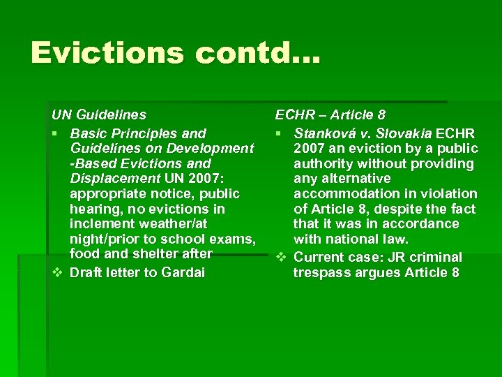 Evictions contd… UN Guidelines § Basic Principles and Guidelines on Development -Based Evictions and