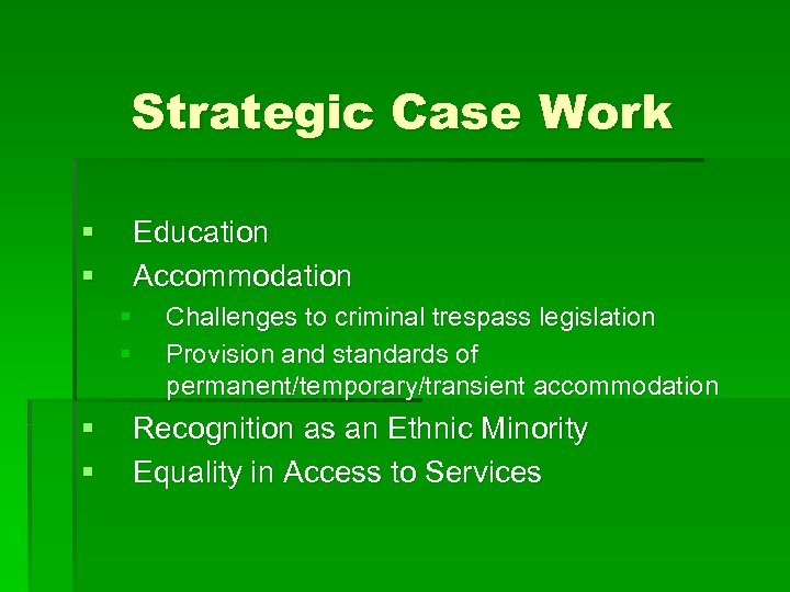 Strategic Case Work § § Education Accommodation § § Challenges to criminal trespass legislation