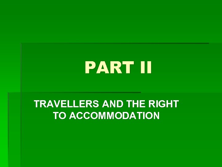PART II TRAVELLERS AND THE RIGHT TO ACCOMMODATION 