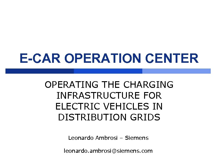 E-CAR OPERATION CENTER OPERATING THE CHARGING INFRASTRUCTURE FOR ELECTRIC VEHICLES IN DISTRIBUTION GRIDS Leonardo