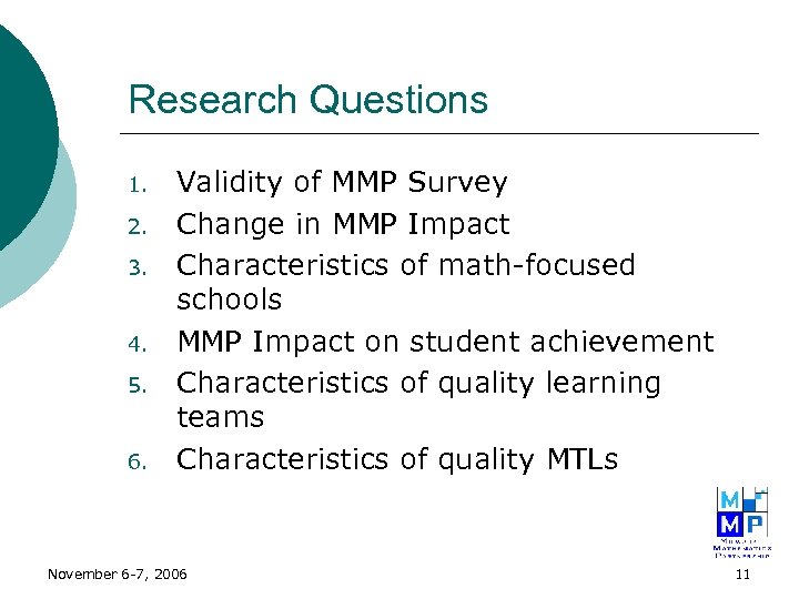 Research Questions 1. 2. 3. 4. 5. 6. Validity of MMP Survey Change in