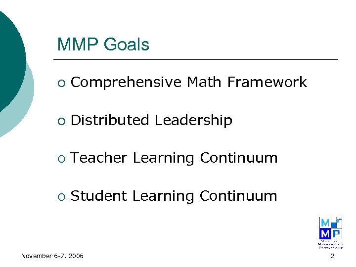 MMP Goals ¡ Comprehensive Math Framework ¡ Distributed Leadership ¡ Teacher Learning Continuum ¡