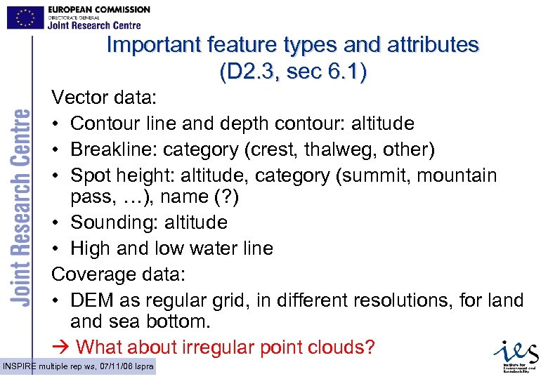 Important feature types and attributes (D 2. 3, sec 6. 1) Vector data: •